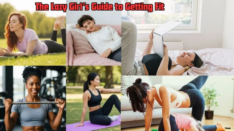 A collage titled "The Lazy Girl’s Guide to Getting Fit" featuring various women engaging in light or beginner-friendly fitness activities. Images include women stretching on grass, lounging on a couch, exercising from bed with a laptop, lifting light weights, doing yoga in the park, and a mother doing a home workout with her child. The visuals highlight easy, low-effort workouts ideal for beginners or busy women seeking simple ways to stay active.